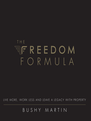 cover image of The Freedom Formula: Live More, Work Less and Leave a Legacy With Property
